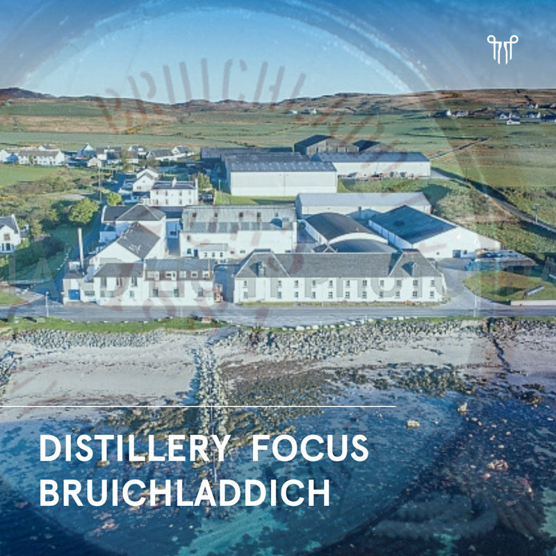 DISTILLERY FOCUS: BRUICHLADDICH