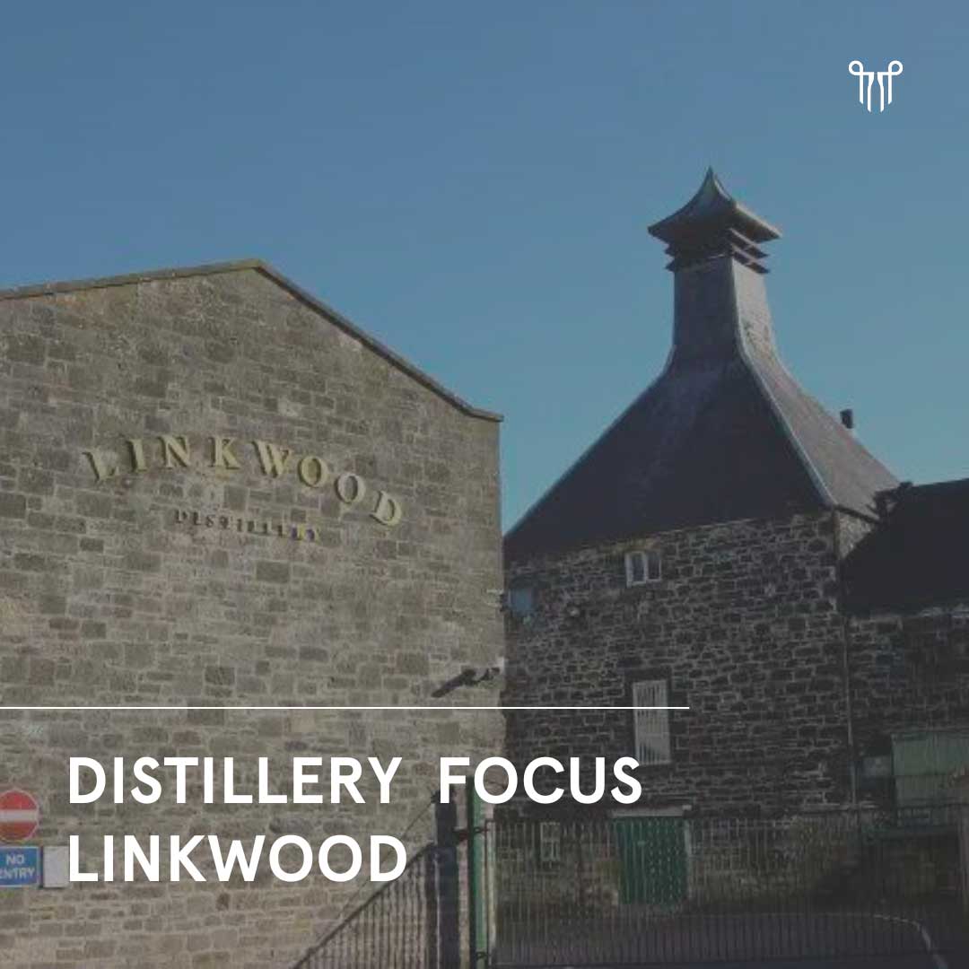 DISTILLERY FOCUS: LINKWOOD